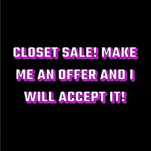 closet sale! make me an offer and i will accept!